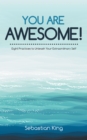 Image for You Are Awesome!: Eight Practices to Unleash Your Extraordinary Self