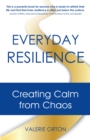 Image for Everyday Resilience: Creating Calm from Chaos