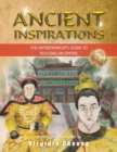 Image for Ancient Inspirations : The Entrepreneur&#39;s Guide to Building an Empire