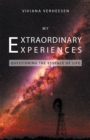 Image for My Extraordinary Experiences: Questioning the Essence of Life