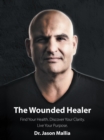 Image for Wounded Healer: Find Your Health. Discover Your Clarity. Live Your Purpose.