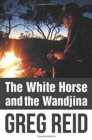 Image for The White Horse and the Wandjina