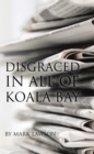 Image for Disgraced in All of Koala Bay