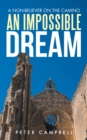 Image for Impossible Dream: A Non-believer On the Camino