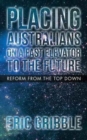 Image for Placing Australians on a Fast Elevator to the Future : Reform from the Top Down