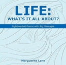 Image for Life : What&#39;s It All About?: Lighthearted Poems with Big Messages
