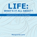 Image for Life: What&#39;s It All About?: Lighthearted Poems With Big Messages
