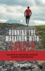 Image for Running the Marathon With Cancer: A Story About Life, Love, Running, Friendships, Personal Growth, Self Discovery &amp; Surviving Colorectal Cancer