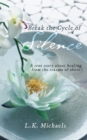 Image for Break the Cycle of Silence: A True Story About Healing from the Trauma of Abuse