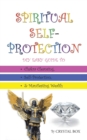 Image for Spiritual Self-Protection : DIY Easy Guide to Chakra Cleansing, Self-Protection, &amp; Manifesting Wealth