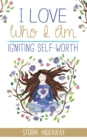 Image for I Love Who I Am: Igniting Self-Worth