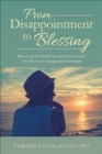 Image for From Disappointment to Blessing : What do you do when life has handed you lemon?/ Infertility stories, triumph and breakthrough