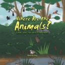 Image for Where Are the Animals?: Look, and You Will Find Them.
