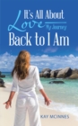 Image for It&#39;S All About Love-My Journey Back to I Am