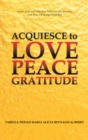 Image for Acquiesce to Love Peace Gratitude