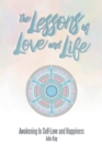 Image for The Lessons of Love and Life : Awakening to Self-Love and Happiness