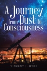Image for A Journey from Dust to Consciousness