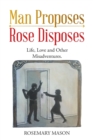 Image for Man Proposes-Rose Disposes