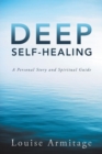 Image for Deep Self-Healing : A Personal Story and Spiritual Guide