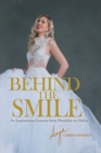 Image for Behind the Smile : An Inspirational Journey from Disability to Ability