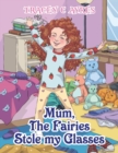 Image for Mum, the Fairies Stole My Glasses