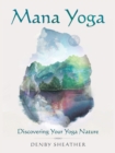 Image for Mana Yoga : Discovering Your Yoga Nature