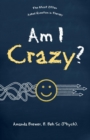 Image for Am I Crazy? : The Most Often Asked Question in Therapy