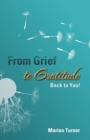 Image for From Grief to Gratitude : Back to You!