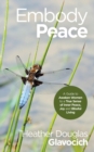 Image for Embody Peace : A Guide to Awaken Women to a True Sense of Inner Peace, Joy and Blissful Living