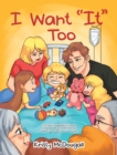 Image for I Want &quot;It&quot; Too
