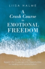 Image for A Crash Course in Emotional Freedom