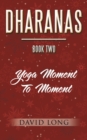 Image for Dharanas Book Two : Yoga Moment to Moment