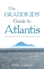 Image for The Grandkids&#39; Guide to Atlantis