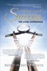 Image for Create Your Success: The Lived Experience