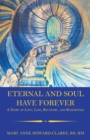 Image for Eternal and Soul Have Forever: A Story of Love, Loss, Recovery, and Redemption