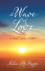 Image for Wave of Love: A True Love Story