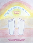 Image for My Two Feet on the Ground: A Fun, Rhyming Book for Children on Positivity and Mindfulness