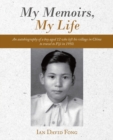 Image for My Memoirs, My Life : An Autobiography of a Boy Aged 12 Who Left His Village in China to Travel to Fiji in 1950.