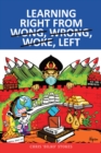 Image for Learning Right from Wong, Wrong, Woke, Left