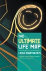 Image for Ultimate Life Map: A Transformational Journey Towards Greater Freedom, Fulfilment and Happiness