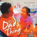 Image for It&#39;s a Dad&#39;s Thing : Part 1 - the Stupid Dad