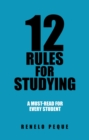 Image for 12 Rules for Studying: A Must-Read for Every Student