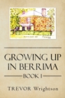 Image for Growing Up in Berrima: Book 1