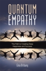 Image for Quantum Empathy: The Path to Creating Deep Happiness and Success