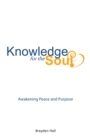 Image for Knowledge for the Soul: Awakening Peace and Purpose
