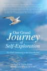 Image for Our Grand Journey of Self-Exploration: Two Souls Journeying to the Great Beyond