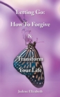 Image for Letting Go: How to Forgive &amp; Transform Your Life