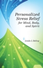 Image for Personalized Stress Relief for Mind, Body, and Spirit