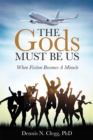 Image for Gods Must Be Us: When Fiction Becomes a Miracle