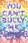 Image for You Can&#39;t Bully Me: A Guide for Kids to Win Confidence and Lose a Bully